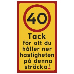 40 skylt km kilometer kör sakta håll ner hastigheten tack för att du håller nere hastigheten