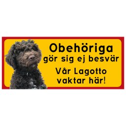Obehöriga gör sig ej besvär vår Lagotto vaktar här skylt hundskylt vakthund