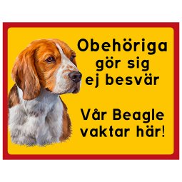 Obehöriga göre sig ej besvär vår beagle vaktar här inbrottstjuv varningsskylt hundskylt