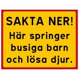 Sakta ner! Här springer busiga barn och lösa djur