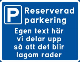 Privat reserverad
parkering med egen text skylt
