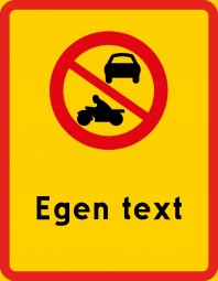Motortrafik förbjuden (med egen text) skylt