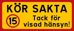 Kör sakta - Tack för visad hänsyn - 15km skylt