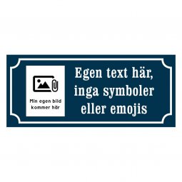 Skylt med egen text och bild, 280x120 mm och 450x250 mm