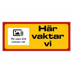 Här vaktar vi skylt med egen bild egen design på skylt skylt med alla hundraser hundras skylt eget foto bild