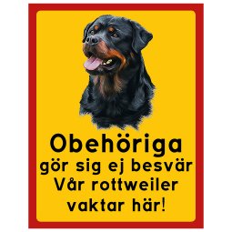 rottweiler skylt här vaktar jag obehöriga gör sig ej besvär