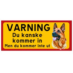 VARNING Du kanske kommer in, men du kommer inte ut varning för hunden hundskylt varningsskylt schäfer vakthund