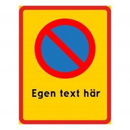 Skylt - Parkering förbjuden (med egen text skylt_95498_parkering_forbjuden)