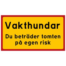 Vakthundar, du beträder tomten på egen risk
skylt