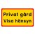 Privat gård, flera alternativ, gul/röd skylt