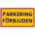 PARKERING FÖRBJUDEN parkeringsskylt skylt parkera ej här inte förbud