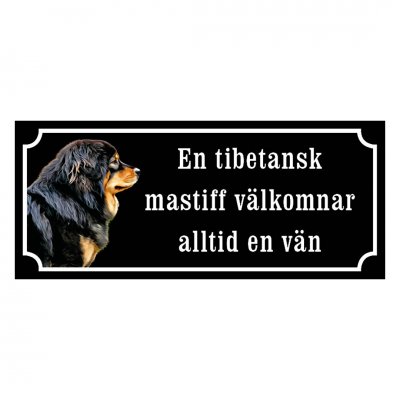Tibetansk mastiff En tibetansk
mastiff välkomnar alltid en vän skylt hundskylt