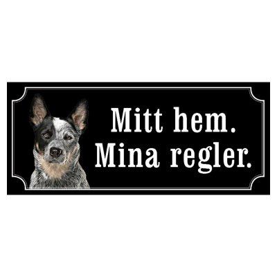 Australian cattledog hundskylt gammaldags stil emaljskylt hund Mitt hem mina regler