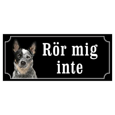 Australian cattledog hundskylt gammaldags stil emaljskylt hund Rör mig inte