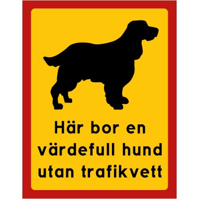 Skylt Här bor en värdefull hund utan trafikvett - Springer Spaniel