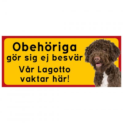 Obehöriga gör sig ej besvär vår Lagotto vaktar här skylt hundskylt vakthund