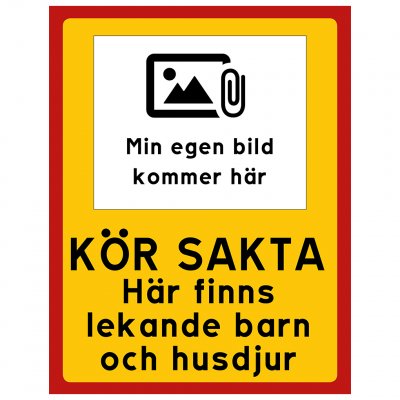 skylt med egen bild egen design på skylt skylt med eget foto kör sakta akta våra barn husdjur