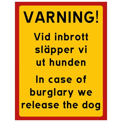 VARNING! Vid inbrott släpper vi ut hunden inbrottstjuv burglary release the dog warning
