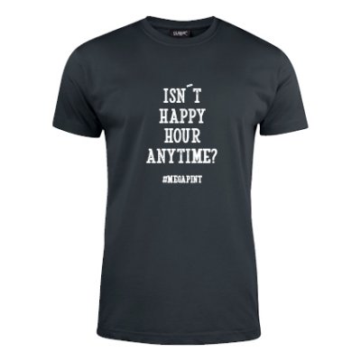 T-shirt Isn´t Happy Hour anytime? #megapint