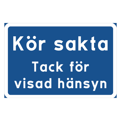 Kör sakta, tack för visad hänsyn skylt, vägskylt, skylt längst vägen, sänk farten, kör sakta