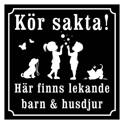 Kör sakta, gammaldags skylt, lekande barn, husdjur,