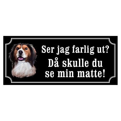 skylt kooiker ser jag farlig ut då skulle du se min matte