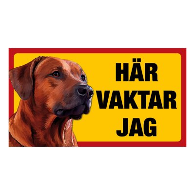 Rhodesian Här vaktar jag - Ridgeback Ridgeback obehöriga göre sig ej besvär Varning för hunden inga tjuvar kom in på egen risk