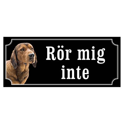 Alpine Dachsbracke alpenländische dachsbracke hundskylt dogsign sign dog happy print hjortröd finaste skylten
rör mig inte