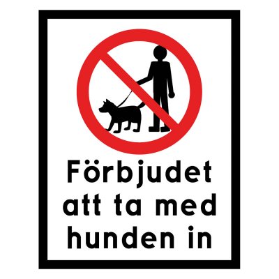 Förbjudet att ta med hunden in - förbudsskylt, hundförbud, hund ej tillåtet skylt