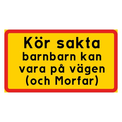 Skylt med texten Kör sakta, barnbarn kan vara på vägen