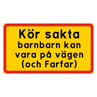 Skylt med texten Kör sakta, barnbarn kan vara på vägen