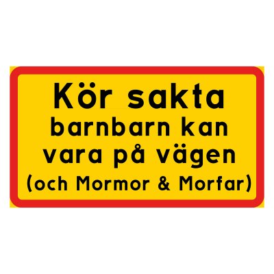 Skylt med texten Kör sakta, barnbarn kan vara på vägen