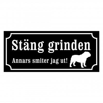 "Stäng grinden, annars smiter jag ut" Bulldog