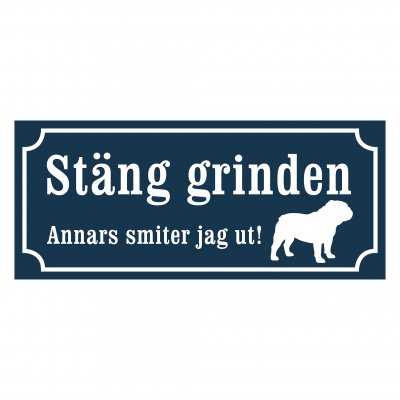 "Stäng grinden, annars smiter jag ut" Bulldog