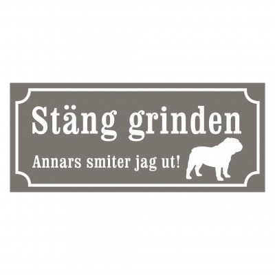 "Stäng grinden, annars smiter jag ut" Bulldog