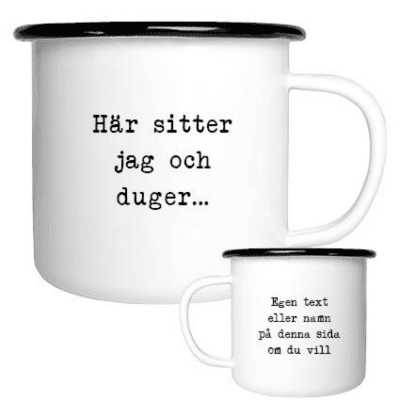 Emaljmugg, emaljmugg med citat, Här sitter jag och duger