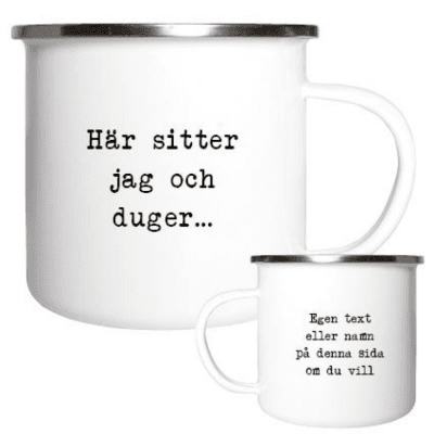 Emaljmugg, emaljmugg med citat, Här sitter jag och duger