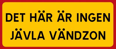 Det här är ingen jävla vändzon skylt rolig vändplats vänd inte här