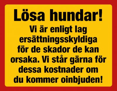 Lösa hundar
Vi är enligt lag ersättningsskyldiga