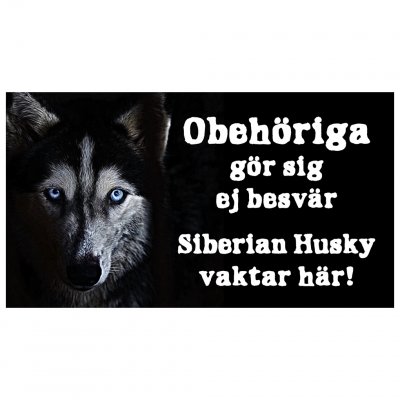 Obehöriga gör sig ej besvär, vår Siberian Huskey vaktar här varningsskylt vakthund