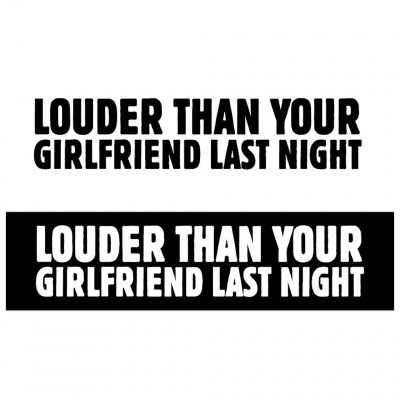 Louder than your girlfriend last night utskuren vinyl dekal rolig bumper sticker kofångaren stötfångare