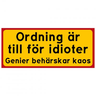 Ordning är till för idioter, genier behärskar kaos dekal skylt rolig skylt rolig present stökig person