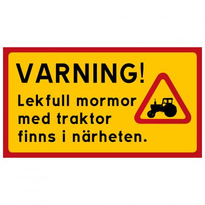 varning mormor pigg traktor bonde varningsskylt