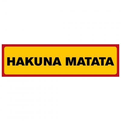HAKUNA MATATA lejonkungen inga bekymmer ta det lugnt rolig skylt
